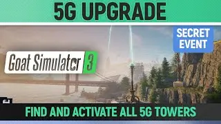 Goat Simulator 3 - Secret Event - 5G Upgrade - How to Find and activate all 5G Towers
