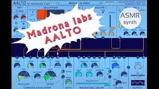 ASMR soundbank #4: vst Madrona labs Aalto/ ASMR synth relaxing audio