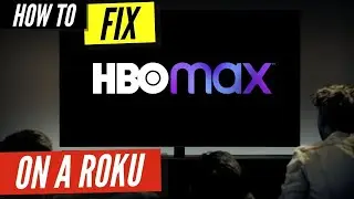 How To Fix HBO Max on a Roku