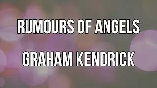 Rumours Of Angels (Lyric Video) Graham Kendrick
