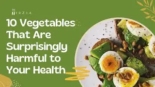 10 Vegetables That Are Surprisingly Harmful to Your Health