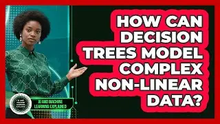 How Can Decision Trees Model Complex Non-linear Data? - AI and Machine Learning Explained