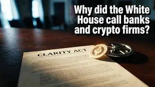 Banks, Crypto, and the White House: The Real Fight Over the CLARITY Act