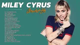 Miley Cyrus Greatest Hits 2021 - Best Songs of Miley Cyrus full playlist 2021