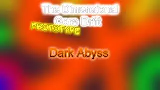 13.Dark Abyss [The Dimensional Core Drift Prototype] By TP555