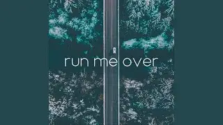 Run Me Over