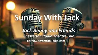 Sunday with Jack | Chesterton Radio Theatre Live