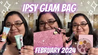 ✨Ipsy Glam Bag February 2024✨ Unboxing & Review/First Impressions (Paid/Not PR)
