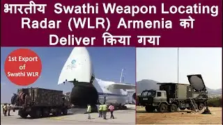 Indian SWATHI Weapon Locating Radar (WLR) Delivered to Armenia l  Major Boost in Defence Exports
