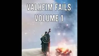 Valheim Fails: Volume 1