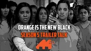 Orange Is The New Black Season 5 Trailer Reaction &ndash; MCA Highlights 5/13/2017