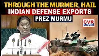 Murmu Signals Major Victory Against Terrorism in India|Highlights Defence Exports|CVR English