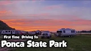 THE DRIVE TO PONCA STATE PARK, AND CAMP SETUP.