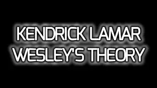 Kendrick Lamar - Wesley's Theory (Lyrics video)