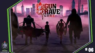 GunGrave G.O.R.E - Per&iacute;metro da Refinaria de SEED - Epis&oacute;dio 06