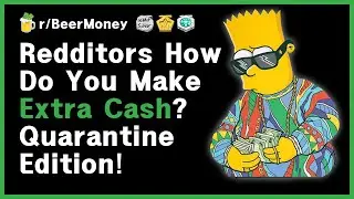 Redditors How Do You Make Extra Cash? Quarantine Edition! (r/BeerMoney Top Posts)