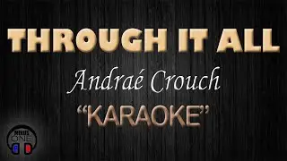 THROUGH IT ALL - Andrae Crouch (KARAOKE) Original Key