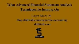 What Advanced Financial Statement Analysis Techniques To Improve On