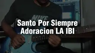 SANTO POR SIEMPRE - Adoracion la IBI | Guitar Cover