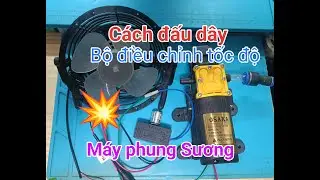 Hướng Dẫn Lắp Mạch Máy Phun Sương Đơn Giản Tại Nhà. Điều chỉnh tốc độ quạt, máy bơm