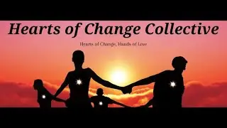 High vibration energy clearing with the Hearts of Change Collective!