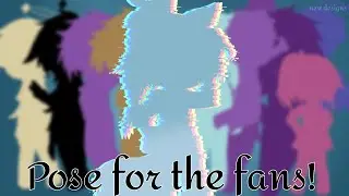 Pose for the fans! [meme/new designs]