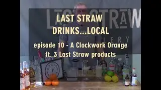 Last Straw Drinks...Local, Episode 10 - A Clockwork Orange ft. 3 Last Straw Products