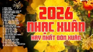 Nhạc Xuân 2026 Phối Mới CỰC HAY, Nhạc Tết HAY NHẤT HIỆN NAY |  LK Đón Xuân, Câu Chuyện Đầu Năm