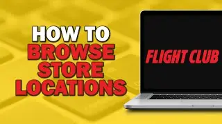 How To Browse Flight Club Store Locations (Easiest Way)​​​​​​​