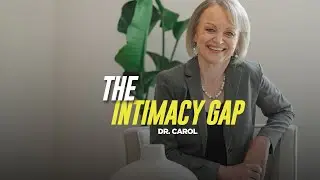 The Intimacy Gap: From Roommates to Soulmates | Dr. Carol