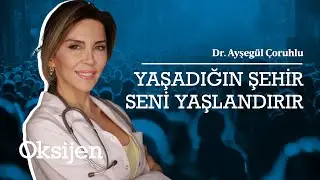 Yaşadığınız ortamın sizi yaşlandırmasına izin vermeyin | Dr. Ayşegül Çoruhlu anlatıyor
