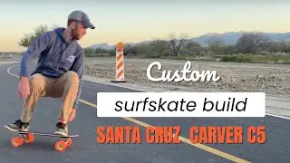 Building a Custom Santa Cruz Carver C5 Surfskate Mini Cruiser