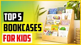 TOP 5 Best Bookcases for Kids of 2022 Review