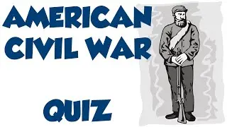 American Civil War Quiz - 10 Multiple Choice