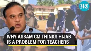 Himanta Biswa Sarma blasts Congress on Hijab row; 'Teachers won't know if students are learning'