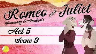 Act 5 Scene 3 | Romeo & Juliet | Summary and Analysis | One Day Ahead