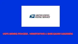 USPS Hiring Process, Orientation & Web based learning (My Experience)