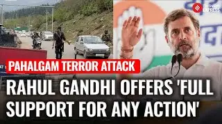 Pahalgam Attack: Opposition Unites Behind Govt, Rahul Gandhi Says ‘Full Support For Any Action’