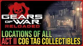 Gears of War RELOADED &ndash; Act 2 Collectible Locations &ndash; All COG Tags