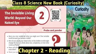 Ch-2 The Invisible Living World: Beyond Our Naked Eye |Class 8 Science Curiosity|Chapter Explanation