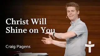 Christ Will Shine on You - Craig Pagens | June 9, 2024