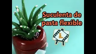 🌳Suculenta de pasta flexible #1❤ / Tutoriales
