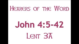 John 4:5-42 (Lent 3A)