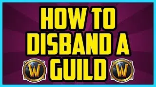 HOW TO DISBAND A GUILD IN WOW LEGION 2017 (QUICK & EASY) - WoW Disband Guild Command