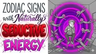 Zodiac Signs With Naturally Seductive Energy