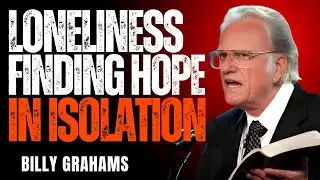 Loneliness and Hope: Billy Graham's Message on Finding Peace in Isolation