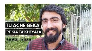 Anwar Khan | Tu ache geka pat kia ta kheyalaa | Saqafat-e-Chitral