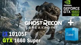 GHOST RECON BREAKPOINT | Core i3 10105F + GTX 1660 SUPER | High Settings