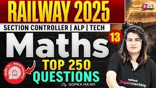 RRB Section Controller 2025 | Maths Class for Section Controller Exam | RRB Maths by Gopika Ma&rsquo;am