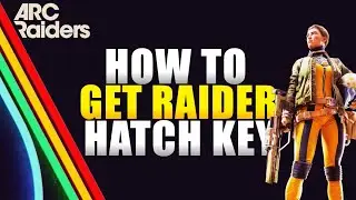 ARC Raiders How to Get Raider Hatch Key (How to Use Raider Hatch Extract)